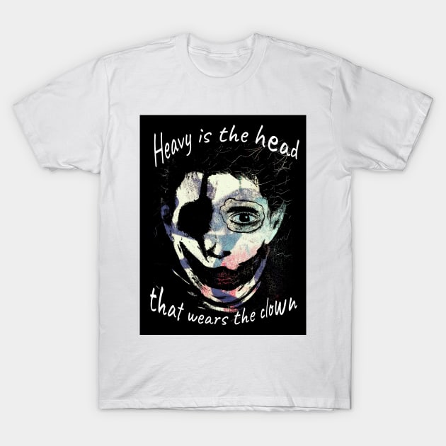 Heavy Is The Head That Wears The Clown T-Shirt by Je Suis Lamp